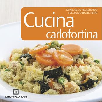 Cucina carlofortina - Marcella Pellerano, Secondo Borghero - Libro Edizioni Della Torre 2014, Viaggiando in Sardegna | Libraccio.it