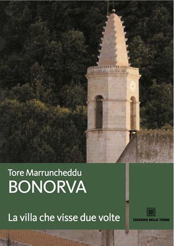 Bonorva. La villa che visse due volte - Tore Marruncheddu - Libro Edizioni Della Torre 2014, I saggi Della Torre | Libraccio.it