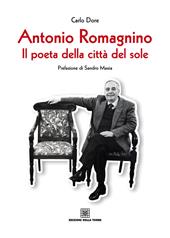 Antonio Romagnino. Il poeta della città del sole