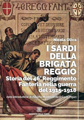 I sardi della Brigata Reggio. Storia del 46° Reggimento Fanteria nella guerra del 1915-1918 - Nicola Oliva - Libro Edizioni Della Torre 2021, Un popolo, mille storie | Libraccio.it