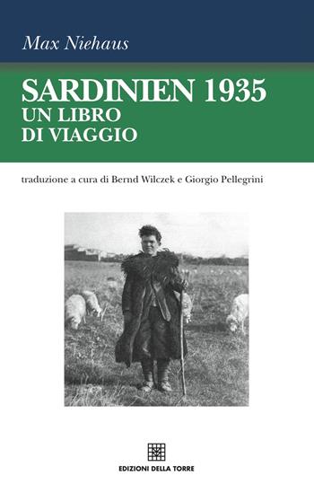 Sardinien 1935. Un libro di viaggio - Max Niehaus - Libro Edizioni Della Torre 2021, Gli introvabili | Libraccio.it
