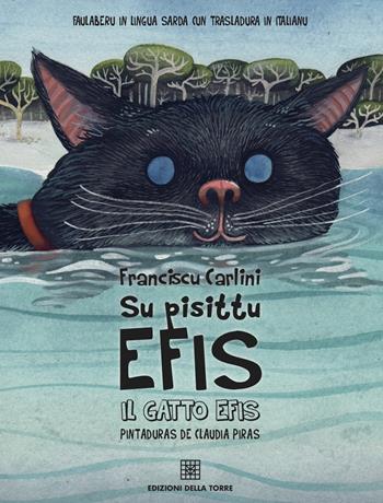 Su pisittu Efis. Il gatto Efis. Ediz. sarda e italiana - Franciscu Carlini - Libro Edizioni Della Torre 2021 | Libraccio.it