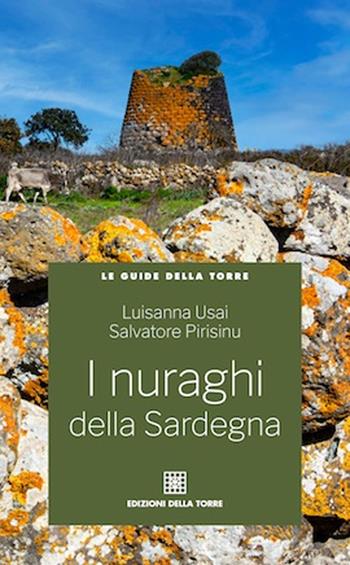 I nuraghi della Sardegna - Luisanna Usai, Salvatore Pirisinu - Libro Edizioni Della Torre 2022, Le guide | Libraccio.it