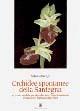 Orchidee spontanee della Sardegna. Origine, morfologia, riproduzione, impollinazione, ibridazione, anomalie, fioritura