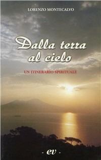 Dalla terra al cielo. Un itinerario spirituale - Lorenzo Montecalvo - Libro Edizioni Vocazioniste 2003 | Libraccio.it