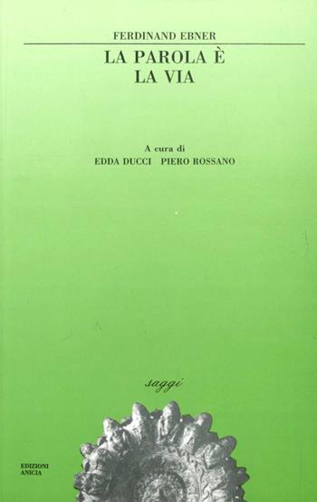 La parola è la vita - Ferdinand Ebner - Libro Anicia 2003, Saggi | Libraccio.it