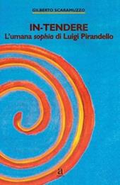 In-tendere. L'umana sophia di Pirandello