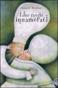 I due cuochi innamorati - Alessandro Marcigliano - Libro Anicia 2005, I gradini | Libraccio.it