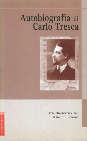 Autobiografia di Carlo Tresca  - Libro Anicia 2006, Monografie | Libraccio.it