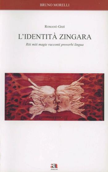 L' identità zingara. Riti miti magie racconti proverbi lingua - Bruno Morelli - Libro Anicia 2006, Interface | Libraccio.it