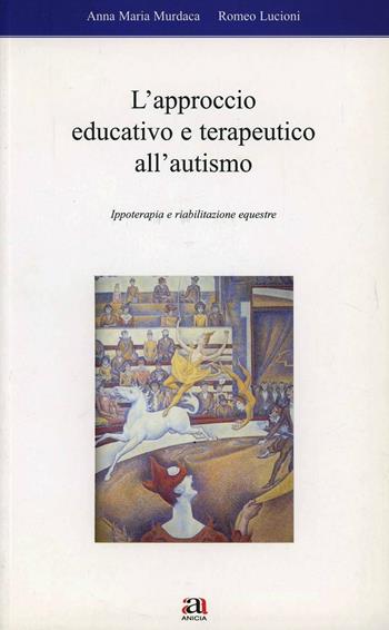 Educazione e riabilitazione equestre nell'autismo - Anna M. Murdaca, Romeo Lucioni - Libro Anicia 2006, Apprendere e progett. Diversità integraz. | Libraccio.it