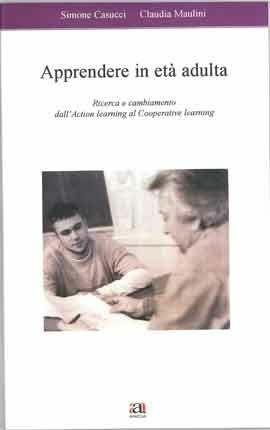 Apprendere in età adulta. Ricerca e cambiamento - Simone Casucci, Claudia Maulini - Libro Anicia 2006, Apprendere e progett. Diversità integraz. | Libraccio.it