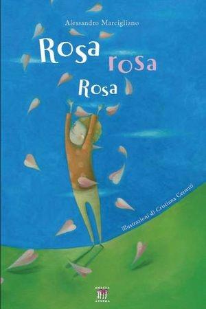 Rosa Rosa Rosa - Alessandro Marcigliano - Libro Anicia 2007, I gradini | Libraccio.it