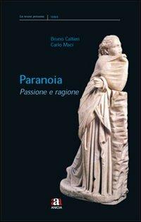 Paranoia, passione e ragione - Bruno Callieri, Carlo Maci - Libro Anicia 2008, La musa pensante | Libraccio.it