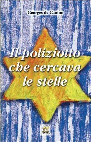 Il poliziotto che cercava le stelle - George De Canino - Libro Anicia 2011, Sottosopra | Libraccio.it