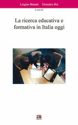 La ricerca educativa e formativa in Italia oggi - Luigino Binanti, Demetrio Ria - Libro Anicia 2010 | Libraccio.it