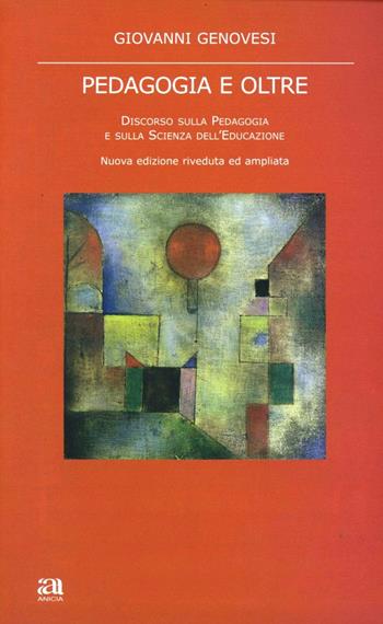 Pedagogia e oltre - Giovanni Genovesi - Libro Anicia 2011, Formazione umana e nuova democrazia | Libraccio.it