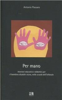 Per mano - Antonio Passaro - Libro Anicia 2011, Apprendere e progettare | Libraccio.it