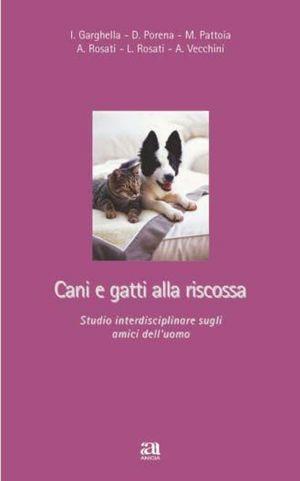 Cani e gatti alla riscossa  - Libro Anicia 2012, Formazione umana e nuova democrazia | Libraccio.it