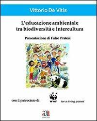L' educazione ambientale tra biodiversità e intercultura - Vittorio De Vitis - Libro Anicia 2013, Quaderni della SIREF | Libraccio.it