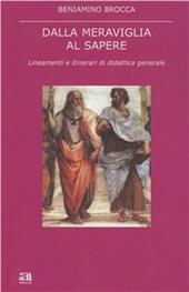 Dalla meraviglia al sapere. Lineamenti e itinerari di didattica generale