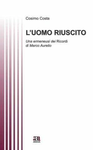 L'umano riuscito - Cosimo Costa - Libro Anicia 2012, Teoria e storia dell'educazione | Libraccio.it