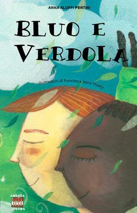 Bluo e Verdola - Anna Aluffi Pentini - Libro Anicia 2012, Sottosopra | Libraccio.it