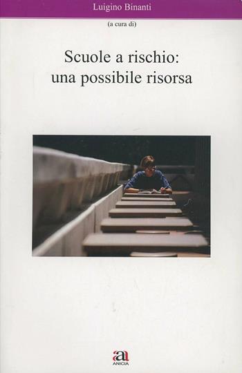 Scuole a rischio: una possibile risorsa - Luigino Binanti - Libro Anicia 2013, Quaderni della SIREF | Libraccio.it