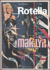 Mimmo Rotella. Ieri oggi domani. Catalogo della mostra (Milano, 8 novembre 2007-15 gennaio 2008; Perugia, 15 marzo-4 maggio 2008). Ediz. multilingue - Luca Beatrice - Libro Prearo 2007, Cataloghi | Libraccio.it
