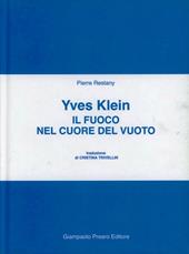 Il fuoco nel cuore del vuoto. Yves Klein. Ediz. illustrata