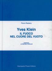 Il fuoco nel cuore del vuoto. Yves Klein. Ediz. illustrata