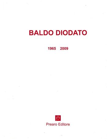 Baldo Diodato 1965-2009 - Achille Bonito Oliva, Vera Agosti - Libro Prearo 2014, Profili | Libraccio.it