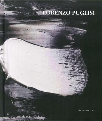 Lorenzo Puglisi. Ediz. italiana e inglese - Bruno Corà, Mark Gisbourne - Libro Prearo 2018, Atlanti | Libraccio.it
