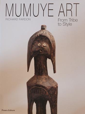 Mumuye art. From tribe to style. Ediz. italiana, inglese e francese - Richard Fardon - Libro Prearo 2022, Atlanti | Libraccio.it
