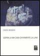 Sopra la mia casa ovviamente la luna - Cinzia Messina - Libro Città del Sole Edizioni 2005, Il viaggio del poeta | Libraccio.it