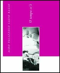 Tempu cc'è (U) - Aldo Palazzolo, Salvo Basso - Libro Città del Sole Edizioni 2005, Cantieri poetici | Libraccio.it
