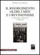 Il Risorgimento oltre i miti e i revisionismi. Da Napoleone a Porta Pia (1796-1870) - Pasquale Amato - Libro Città del Sole Edizioni 2005, I tempi della storia | Libraccio.it