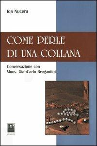 Come perle di una collana - Ida Nucera, Giancarlo Maria Bregantini - Libro Città del Sole Edizioni 2005, Il pensiero religioso | Libraccio.it