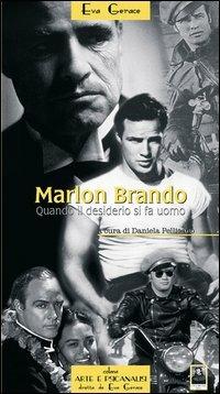 Marlon Brando. Quando il desiderio si fa uomo - Eva Gerace - Libro Città del Sole Edizioni 2005, Arte e psicanalisi | Libraccio.it