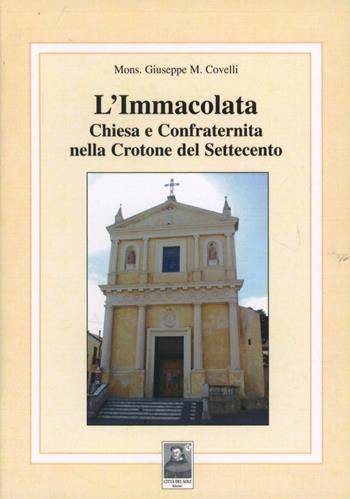 L' Immacolata. Chiesa e confraternita nella Crotone del Settecento - Giuseppe M. Covelli - Libro Città del Sole Edizioni 2008, Questa terra è la mia terra | Libraccio.it