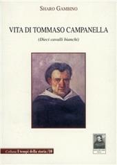 Vita di Tommaso Campanella. Dieci cavalli bianchi