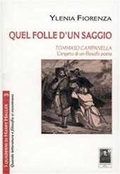 Quel folle d'un saggio. Tommaso Campanella, l'impeto di un filosofo poeta