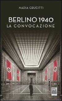 Berlino 1940. La convocazione - Nadia Crucitti - Libro Città del Sole Edizioni 2010, Raggi | Libraccio.it