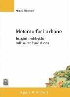 Metamorfosi urbane. Indagine morfologiche sulle nuove forme di città