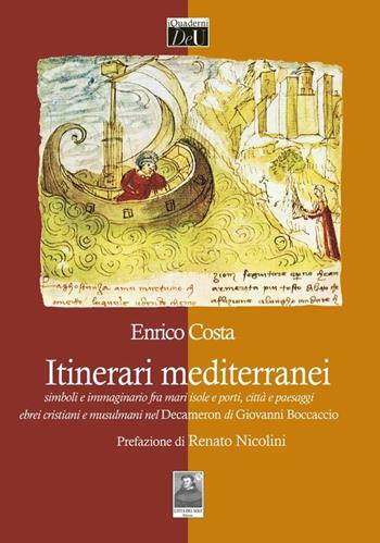 Itinerari mediterranei. Simboli e immaginario fra mari, isole e porti, città e paesaggi, ebrei cristiani e musulmani nel Decameron di Giovanni Boccaccio - Enrico Costa - Libro Città del Sole Edizioni 2011, De urbanistica | Libraccio.it