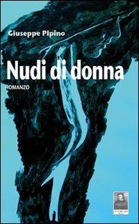 Nudi di donna - Giuseppe Pipino - Libro Città del Sole Edizioni 2011, La vita narrata | Libraccio.it