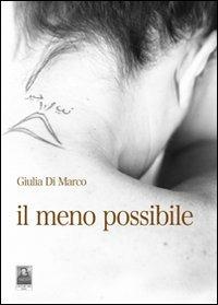 Il meno possibile - Giulia Di Marco - Libro Città del Sole Edizioni 2011, La vita narrata | Libraccio.it