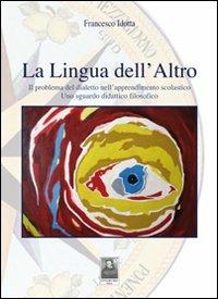 La lingua dell'altro. Il problema del dialetto nell'apprendimento scolastico - Francesco Idotta - Libro Città del Sole Edizioni 2011, Tracce | Libraccio.it
