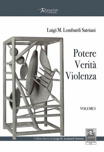 Potere, verità, violenza. Vol. 1 - Luigi Maria Lombardi Satriani - Libro Città del Sole Edizioni 2014, Antropologia e violenza | Libraccio.it