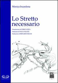 Lo stretto necessario - Monica Incardona - Libro Città del Sole Edizioni 2012, Magistralis | Libraccio.it